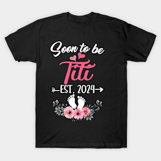 Soon To Be Titi Est 2024 Mothers Day First Time Titi T-Shirt